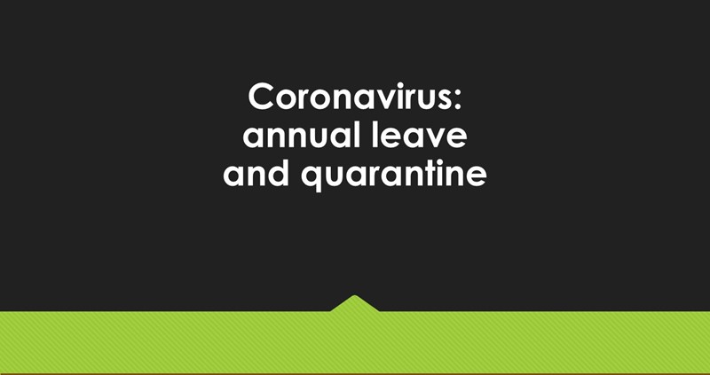 Coronavirus: annual leave and quarantine