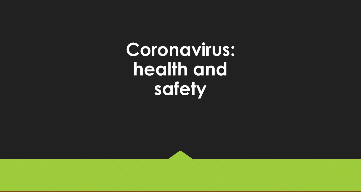 Coronavirus: health and safety
