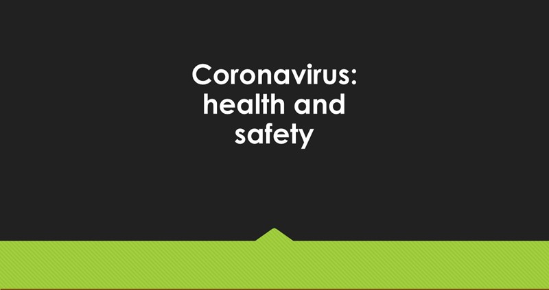 Coronavirus: health and safety