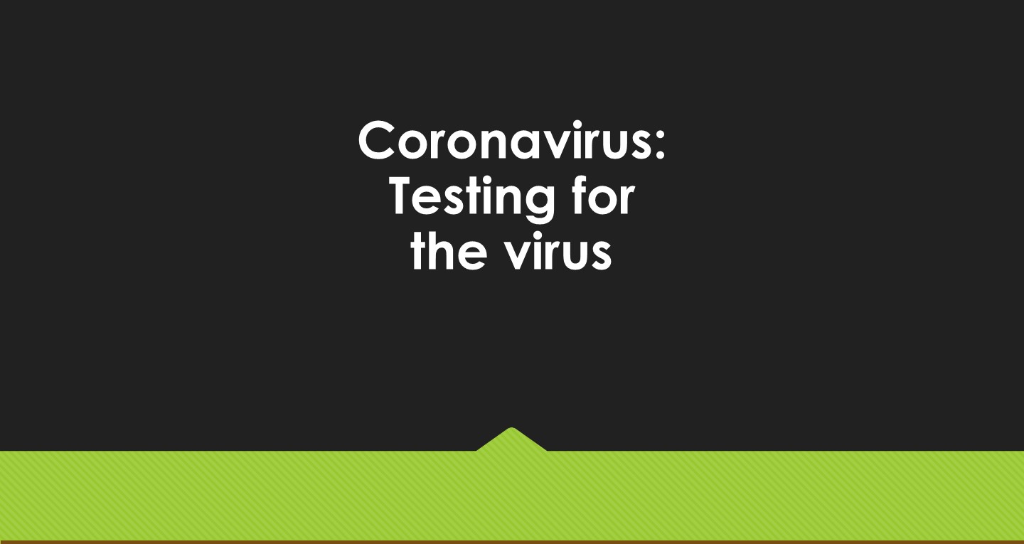 Coronavirus: testing for the virus